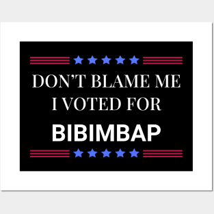 Don't Blame Me I Voted For Bibimbap Posters and Art